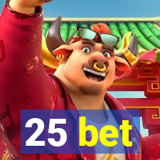 25 bet